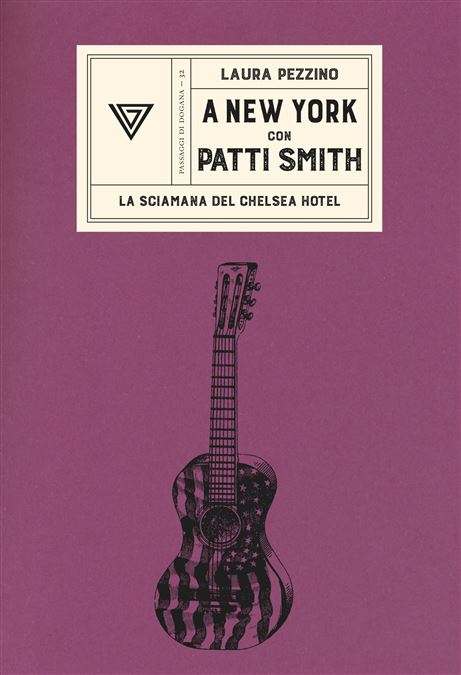 "A New York con Patti Smith. La sciamano del Chelsea Hotel" di Laura Pezzino (Perrone, 2022).