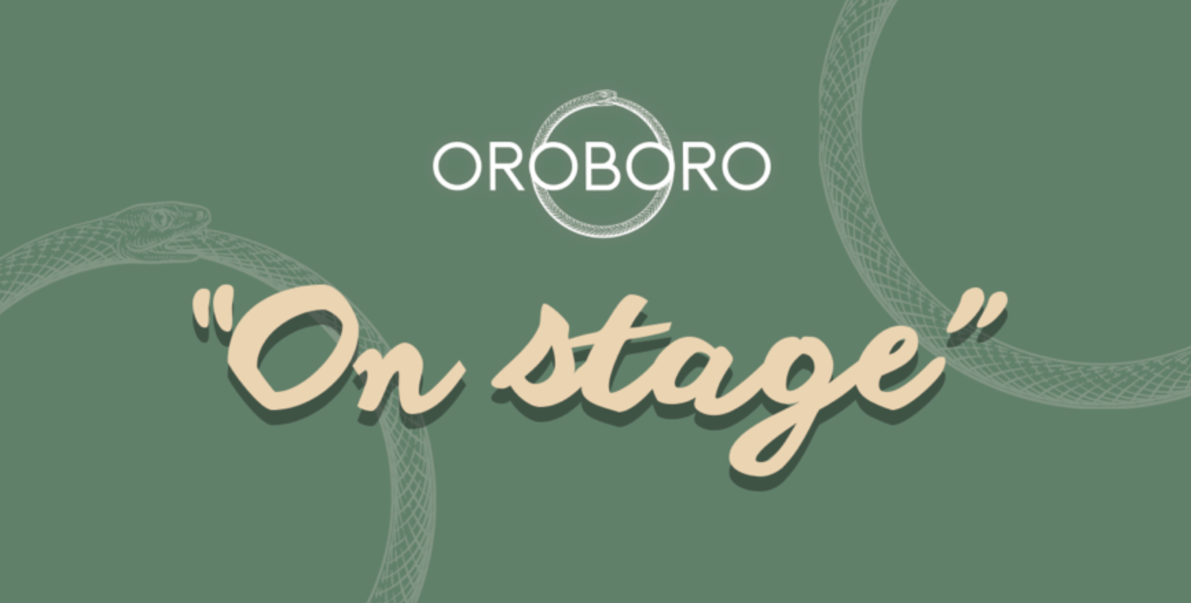 Ti presentiamo gli Oroboro On Stage!